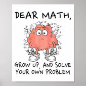 Poster Dear Math Grow Up And Solve Your Own Problem Funny (Devant)