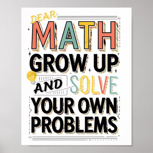Poster Dear Math Grow Up Solve Your Own Problems Quote (Devant)
