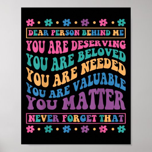 Poster Dear Person Behind Me You Are Deserving Beloved An (Devant)