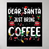 Poster Dear Santa Just Bring Coffee Christmas Coffee Love (Devant)