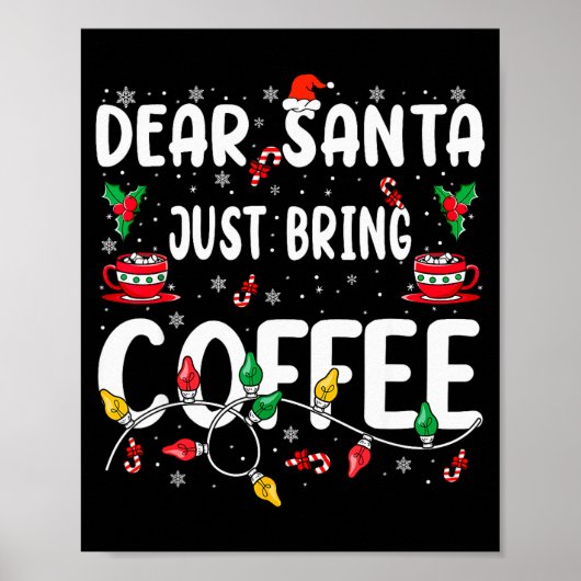 Poster Dear Santa Just Bring Coffee Christmas Coffee Love (Devant)