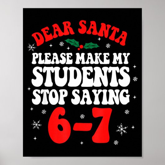 Poster Dear Santa Please Make My Students Stop Saying 6-7 (Devant)
