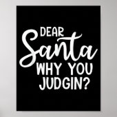 Poster Dear Santa Why You Judging Christmas Family Xmas (Devant)