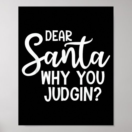 Poster Dear Santa Why You Judging Christmas Family Xmas (Devant)