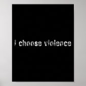 Poster Déclarations simples i Choose Violence" - Uni-adul (Devant)