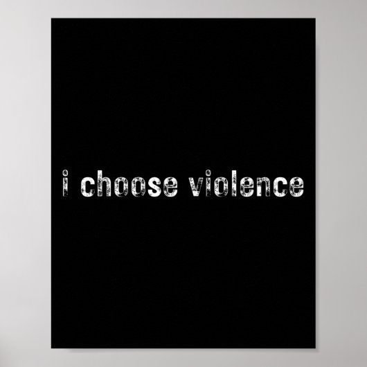 Poster Déclarations simples i Choose Violence" - Uni-adul (Devant)