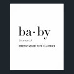 Poster Définition Baby<br><div class="desc">Définition Bébé - Quelqu'Un Que Personne Ne Pose Dans Un Coin</div>