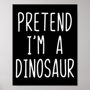Poster Déguisement prétendre que je suis un dinosaure Hal
