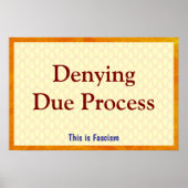 Poster Denying Due Process (Devant)