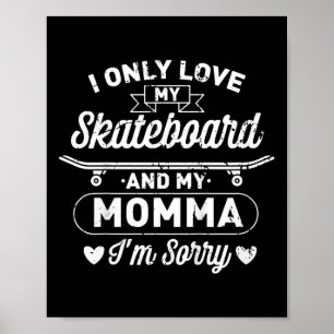 Poster Des gosses je n'aime que mon skateboard et ma mama