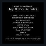 Poster des Règles de la Maison<br><div class="desc">Le plus dur d'être un beau-parent est le rappel constant des règles de la maison... postez cette affiche amusante des règles de la maison dans votre maison pour rappeler à tous ce que sont les règles... tout en s'amusant un peu avec le titre de "méchant belle-mère"... ou trouvez votre propre...</div>