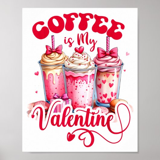 Poster Design Coffee Is My Valentine Funny Lover  (Devant)