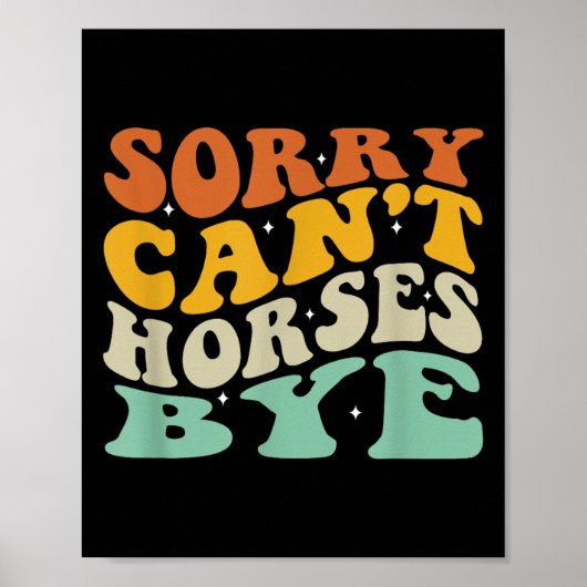 Poster Désolé Can' ; t Chevaux Bye T-shirt.png (Devant)