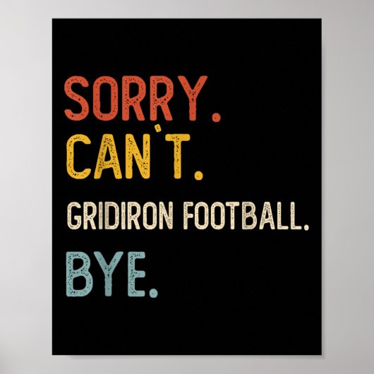 Poster Désolé Can' ; t Gridiron Football Bye Shirts Gr (Devant)