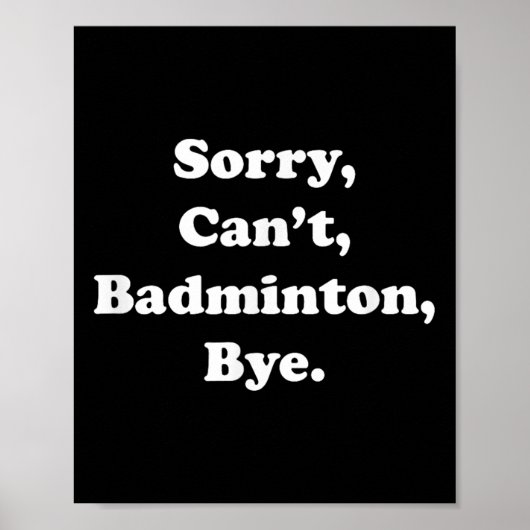 Poster Désolé Cant Badminton Bye Funny Badminton Lover (Devant)