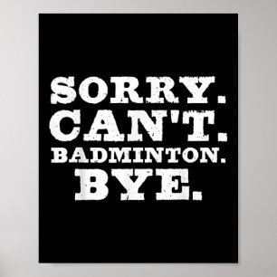 Poster Désolé Cant Badminton Bye Funny Boys Girls Player 