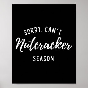 Poster Désolé Can't Nutcracker Saison Noël Noël Noël Fami