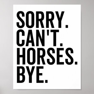 Poster Désolé Chevaux Cant Bye Drôle Cheval équitation Ho
