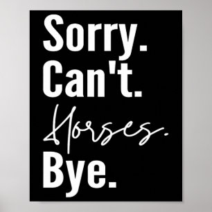 Poster Désolé Chevaux Cant Bye Drôle Cheval équitation Ho