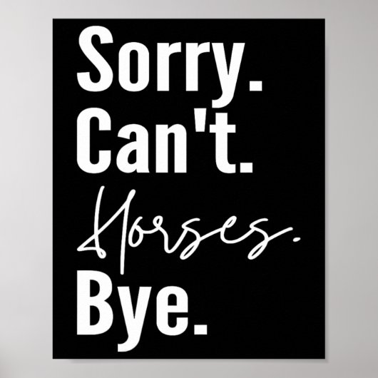 Poster Désolé Chevaux Cant Bye Drôle Cheval équitation Ho (Devant)