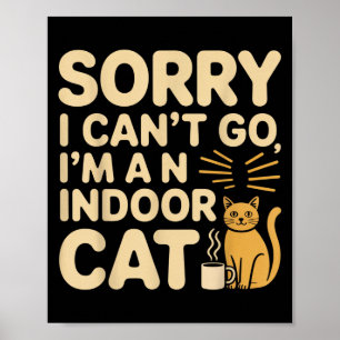 Poster Désolé Je Ne Peux Pas Aller Je Suis Un Chat Intéri