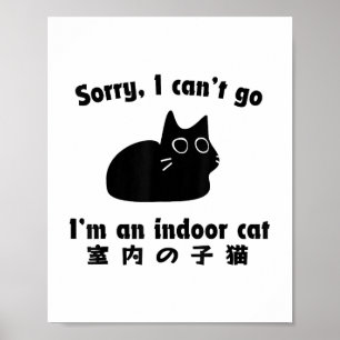 Poster Désolé je ne peux pas aller Je suis un chat intéri