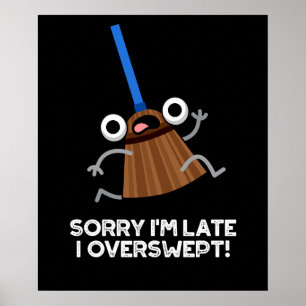 Poster Désolé, je suis en retard J'ai trop balayé Funny B