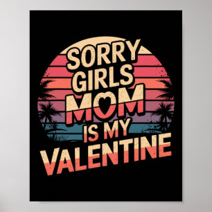 Poster Désolé les filles maman est ma Saint-Valentin Fun