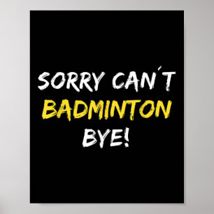 Poster Désolé ne peut pas Badminton Bye Shuttle Joueur Ba