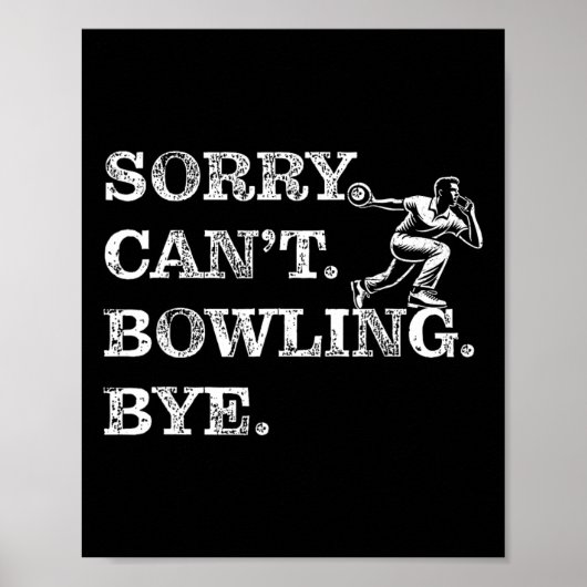 Poster Désolé ne peut pas Bowling Bye - Drôle Bowler à di (Devant)