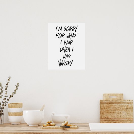 Poster Désolé pour ce que j'ai dit quand j'avais faim Pos (Cuisine)