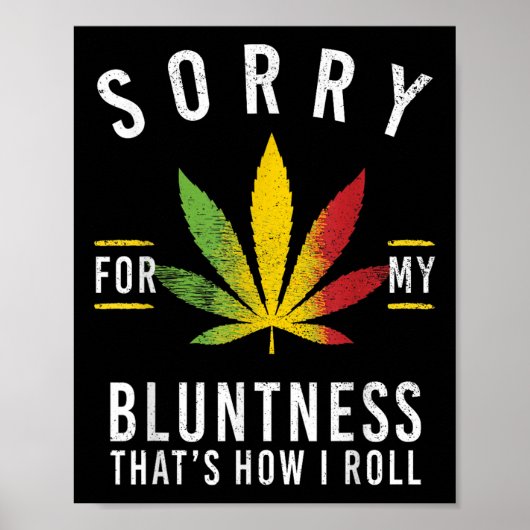 Poster Désolé Pour Ma Bluntness, C'Est Comme Ça Que Je Ro (Devant)