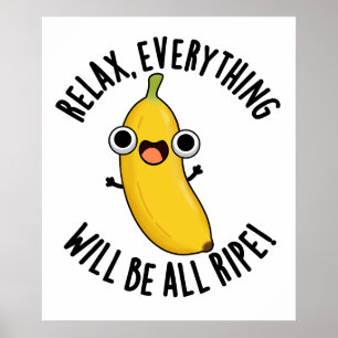 Poster Détendez-Vous Tout Sera Tout Ripe Fruit Pun