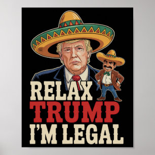 Poster Détendez-vous Trump Je suis légal Drôle Cinco De M