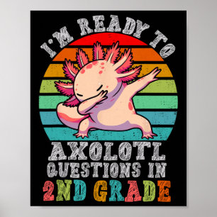 Poster Deuxième année Je suis prêt à axolotl Questions en