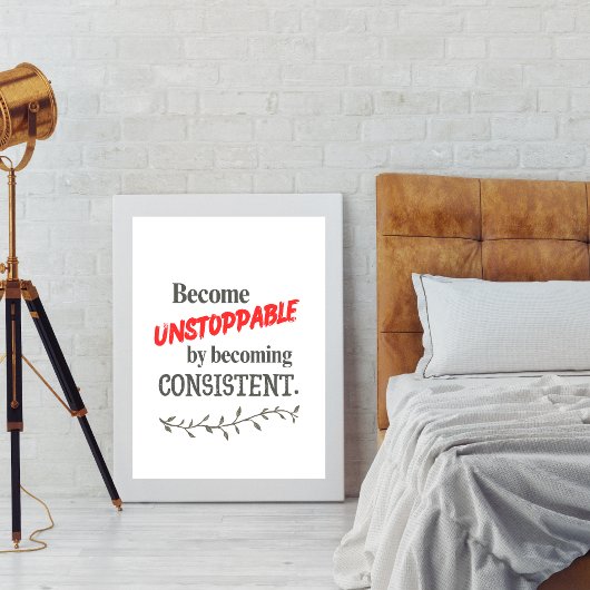Poster Devenez Inarrêtable en Devenant Consistant