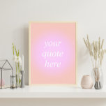 Poster Devis personnalisé de dégradé<br><div class="desc">Poster de devis personnalisé Gradient. Personnalisez cette impression de couleur esthétique avec votre citation de motivation préférée,  dicton inspirant ou son propre texte</div>