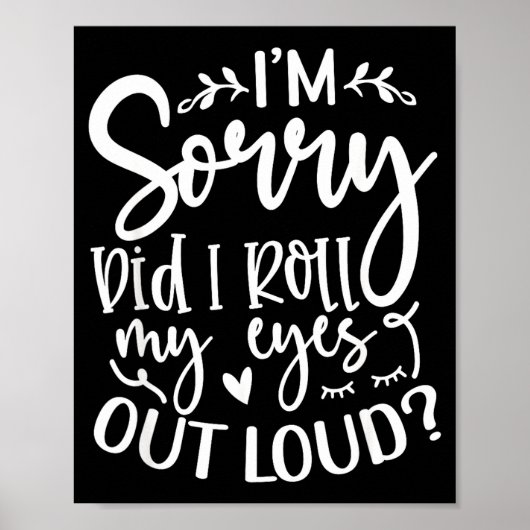 Poster Did I Roll My Eyes Out Loud Funny Sarcastic Quotes (Devant)