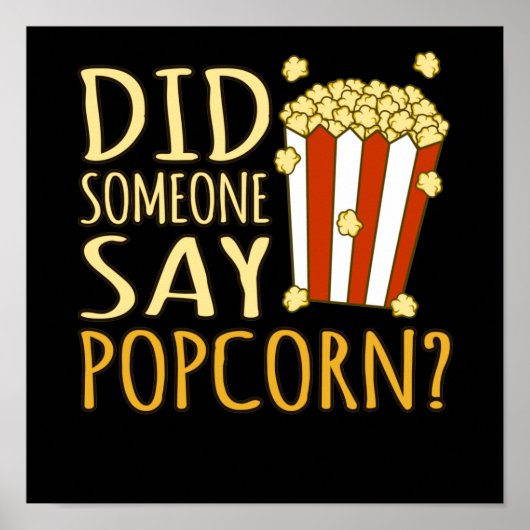 Poster Did Someone Say Popcorn Popcorns Food Eater Lover (Devant)