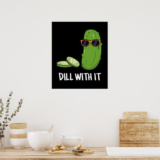 Poster Dill With It Funny Dill Picket Pun Dark BG (Cuisine)