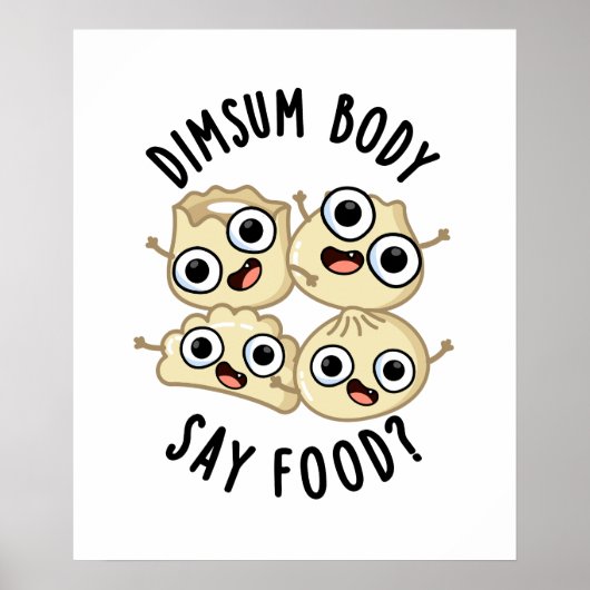Poster Dimsum Body Say Food Drôle Dimsum Pun (Devant)