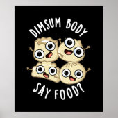 Poster Dimsum Body Say Food Drôle Dimsum Pun Dark BG (Devant)