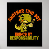Poster Dinosaur Another Fine Day Ruined By Resnsibility  (Devant)