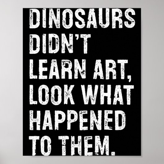 Poster Dinosaurs Didn't Learn Art Funny Art Teacher  (Devant)