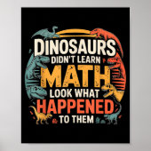 Poster Dinosaurs Didn't Learn Math Funny Design For Kids  (Devant)