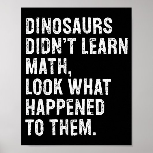 Poster Dinosaurs Didn't Learn Math Funny Math Teacher  (Devant)