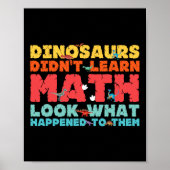 Poster Dinosaurs Didn't Learn Math Funny Mathematics Math (Devant)