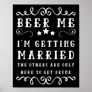 Poster Dit Drôle Me Beer Up Je Me Marie Bachelo