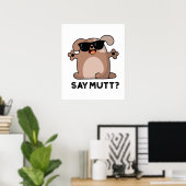 Poster Dites Mutt Funny Cool Chien Pun (Bureau à domicile)