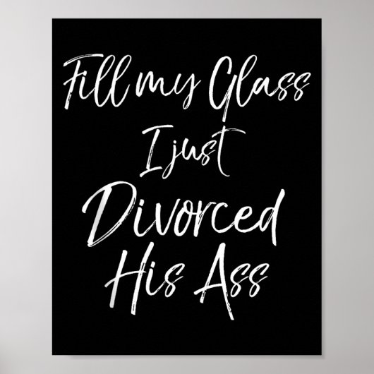 Poster Divorce Party Gift Fill My Gl I Just Divorced His (Devant)